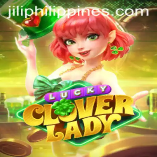 Exploring LuckyCloverLady: The Enchanting World of Jili Philippines
